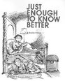 Cover of Just Enough to Know Better